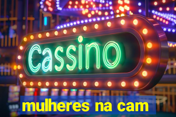 mulheres na cam